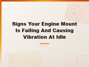 Signs Your Engine Mount Is Failing and Causing Vibration at Idle,
